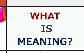 What is Meaning —Why do we respond to words and symbols in the waves we do? 