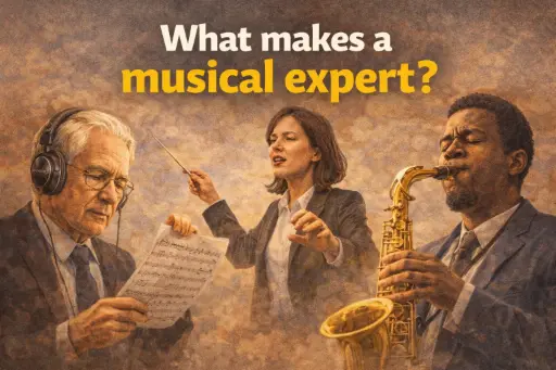What makes a musical expert?